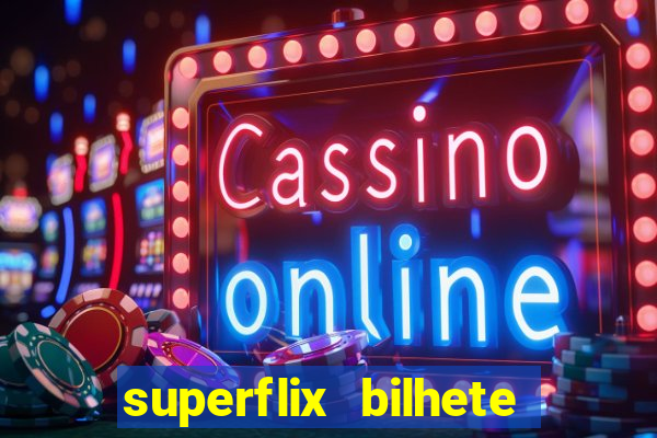 superflix bilhete de loteria